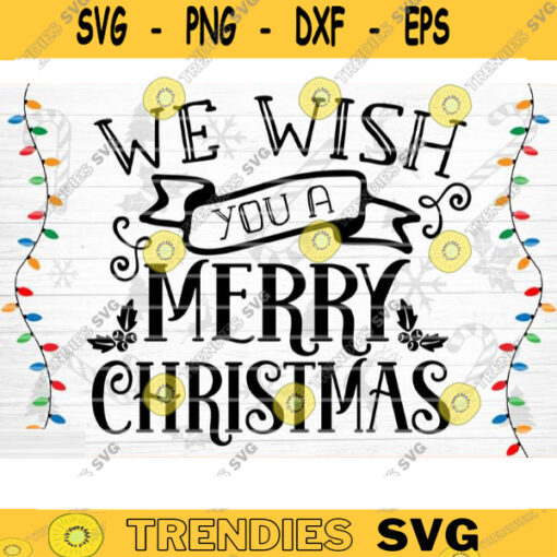 We Wish You A Merry Christmas SVG Cut File Christmas Svg Christmas Decoration Merry Christmas Svg Christmas Sign Silhouette Cricut Design 1017 copy