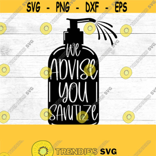 We advise you sanitize SVG nurse life sanitizer covid19 corona virus SVG nurse shirt nurse SVG Design 155