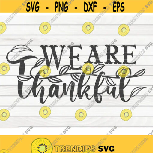 We are thankful SVG Thanksgiving quote Cut File clipart printable vector commercial use instant download Design 478