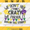 We dont hide the crazy SVG funny Mardi Gras Vector Cut File clipart printable vector commercial use instant download Design 248