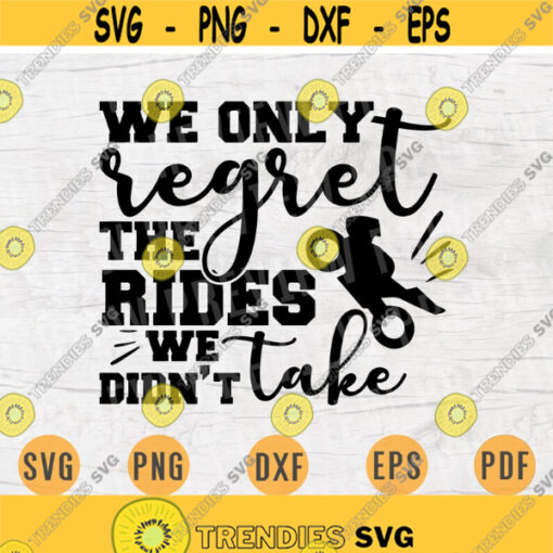 We only regret the rides we didnt take Motorbike SVG Quote Cricut Cut Files INSTANT DOWNLOAD Cameo Svg Dxf Motocycle Iron On Shirt n666 Design 803.jpg