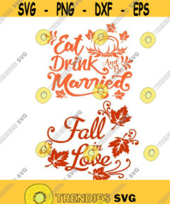 Wedding Fall Eat Drink And Be Married Cuttable Svg Png Dxf Eps Designs Cameo File Silhouette Design 1'2