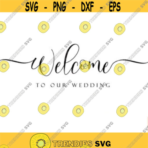 Wedding Welcome Sign svg Welcome To Our Wedding Sign Personalized Wedding Sign Wedding Svg