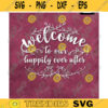 Wedding svg Welcome To Our Happily Ever After svg Wedding Sign svg Welcome Wedding Valentines day svg svg for cut Design 124 copy