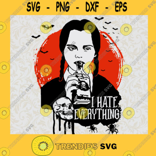 Wednesday Addams I Hate Everything SVG Printable Addams Family SVG Horror Characters SVG Horror Movies SVGHalloween SVG