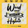Weed Dad Svg Just Like A Normal Dad But Higher Svg Drug Dad Svg