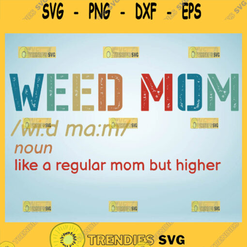 Weed Mom Like A Regular Mom Only Higher Svg Mom Noun Svg 1