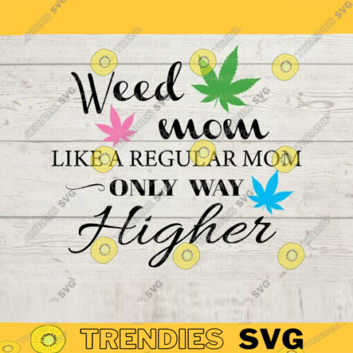 Weed mom like a regular mom only way higher svg marijuana mama svg weed mom svg rolling tray svg Cannabis svg stoner girl svg weed svg 528 copy