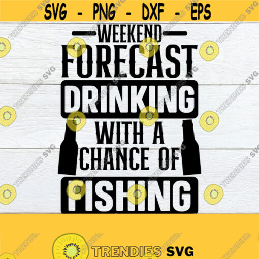 Weekend Forecast Drinking With A Chance Of Fishing Fishing And Drinking Beer Chest Decal Decal File for Tackle Box Cut File SVG Design 915