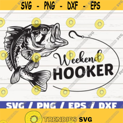 Weekend Hooker SVG Fishing Svg Cut File Cricut Clipart Funny Fishing SVG Sea Bass Fish Fathers Day Design 147