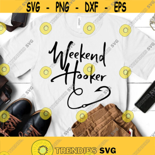 Weekend Hooker SVG Weekend Hooker Cut File Fathers Day Svg Dad Svg Weekend Hooker Clip Art Fisher Svg Funny Fishing Svg Png Dxf Files Design 138
