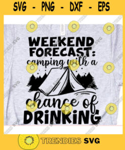 Weekend forecast camping with a chance of drinking svgHappy camper svg fileCamping svgCamp svgCamping svg cutting files