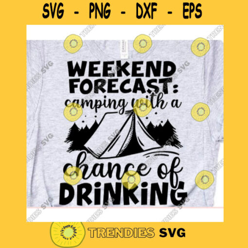 Weekend forecast camping with a chance of drinking svgHappy camper svg fileCamping svgCamp svgCamping svg cutting files