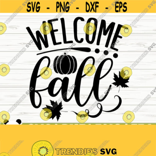 Welcome Fall Svg Fall Quote Svg Fall Yall Svg Autumn Svg October Svg Fall Shirt Svg Fall Sign Svg Fall Decor Svg Fall Cut File Design 666
