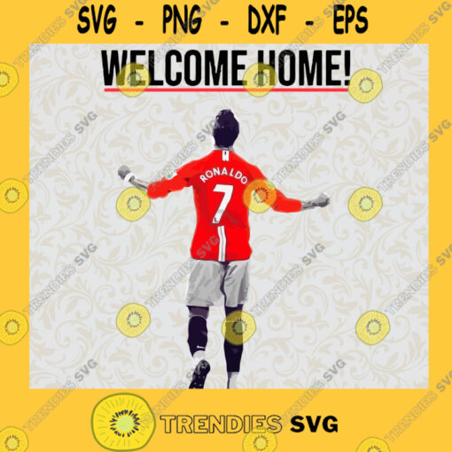 Welcome Home Cris Ronaldo SVG Football Player Svg Famous Star Svg CR7 Svg