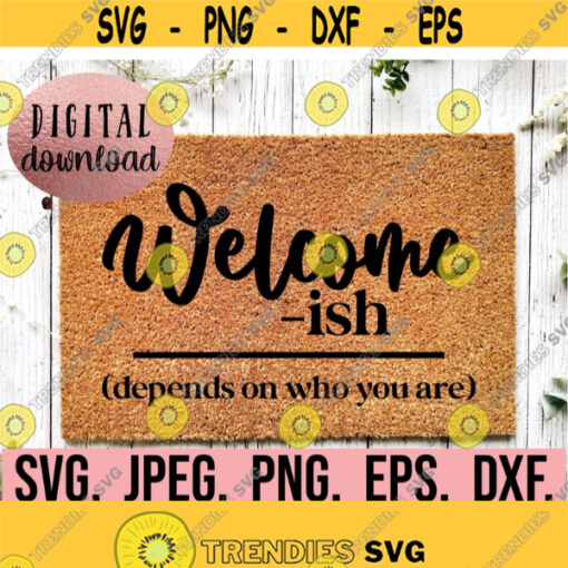 Welcome Ish SVG Welcome Doormat svg png eps dfx Cricut Cut File Instant Download DIY Door Mat SVG Funny Doormat Stencil png Design 675