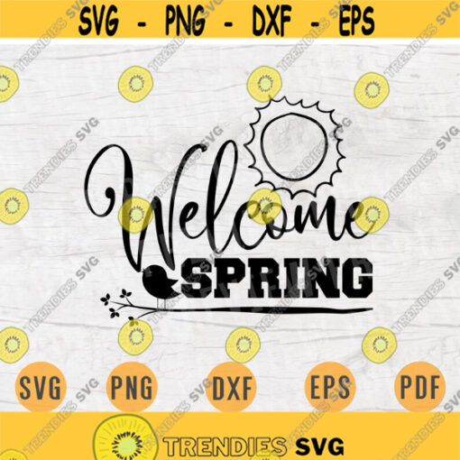 Welcome Spring SVG File Spring Season Svg Cricut Spring Cut Files Spring INSTANT DOWNLOAD Cameo File Iron On Shirt n322 Design 1002.jpg