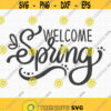 Welcome Spring SVG Spring Sign SVG Hello Spring SVG Welcome Sign Svg Easter Svg Easter Sign Svg Spring Time Svg Cut Machine Files Design 219