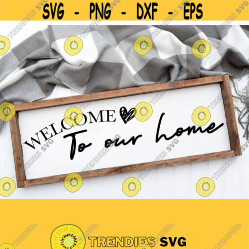 Welcome Svg Horizontal Welcome To Our Home Svg Cut File Hand Lettered Dxf File Porch Sign SvgPngEpsDxgPdf Cutting File Svg Digital Design 389