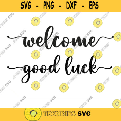 Welcome Svg Welcome Cut File Front Door Svg Greeting Svg good luck Text Cutting Files Personal Commercial Use 528