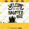 Welcome To Our Haunted Hause Halloween Quote Svg Halloween Svg October Svg Holiday Svg Horror Svg Halloween Shirt Svg Halloween Decor Design 255
