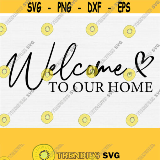 Welcome To Our Home Svg Cut File Family Farmhouse Rustic Wood Porch Sign SvgPngEpsDxfPdf Welcome Sign Svg Instant Download Design 764