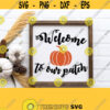 Welcome To Our Patch Svg Fall Autumn Svg Fall Sign Svg Files for Cricut Cut File Silhouette File Digital Instant Download Vector Design 523