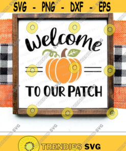 Welcome To Our Patch Svg, Fall Quote Cut File, Pumpkin Patch Clipart, Autumn Svg, Dxf, Eps, Png, Farmhouse Decor Sign Svg, Silhouette Cricut Design -2463