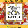 Welcome To Our Patch Svg Fall Quote Cut Files Pumpkin Patch Clipart Autumn Svg Dxf Eps Png Farmhouse Decor Sign Svg Silhouette Cricut Design 2497 .jpg