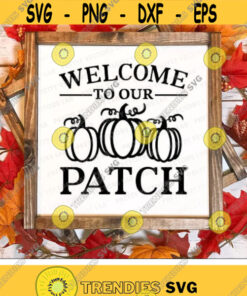 Welcome To Our Patch Svg, Fall Quote Cut Files, Pumpkin Patch Clipart, Autumn Svg Dxf Eps Png, Farmhouse Decor Sign Svg, Silhouette, Cricut Design -2497