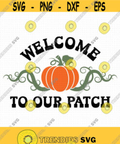 Welcome To Our Patch Svg Png Eps Pdf Files Pumpkin Patch Svg Pumpkin Svg File Design 467 Svg Cut Files Svg Clipart Silhouette Svg Cricut Svg Files Decal A