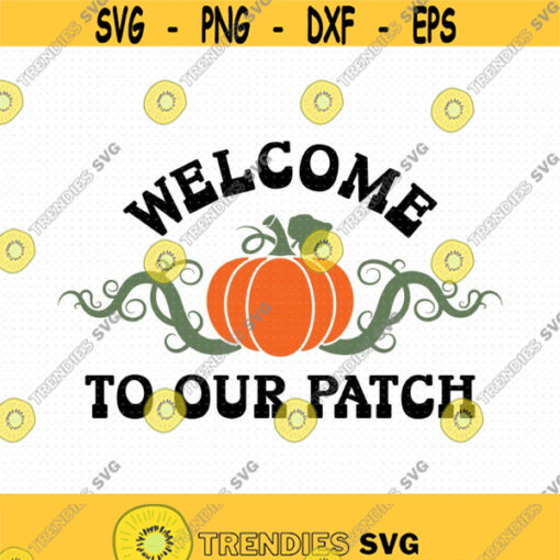 Welcome To Our Patch Svg Png Eps Pdf Files Pumpkin Patch Svg Pumpkin Svg File Design 467