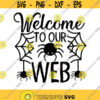 Welcome To Our Web Svg Halloween Svg Spider Svg Spooky Svg Kids Halloween Svg silhouette cricut cut files svg dxf eps png. .jpg