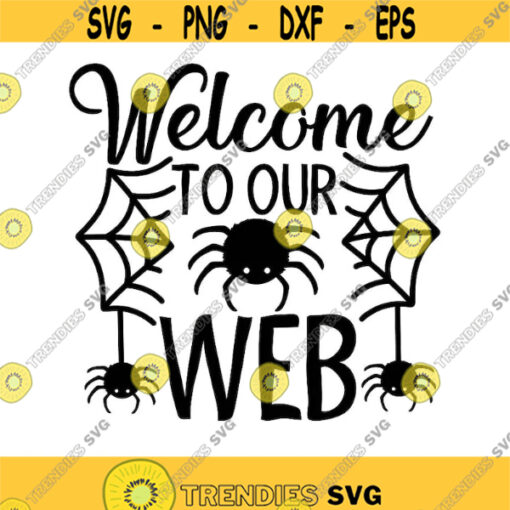 Welcome To Our Web Svg Halloween Svg Spider Svg Spooky Svg Kids Halloween Svg silhouette cricut cut files svg dxf eps png. .jpg