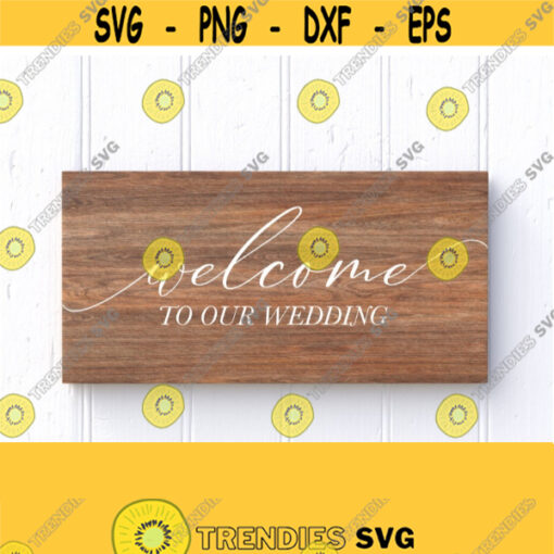 Welcome To Our Wedding Svg Wedding Sign Svg Cut File Wedding Welcome Svg Wedding Svg Files for Cricut Rustic Wood Sign Decor Download Design 329