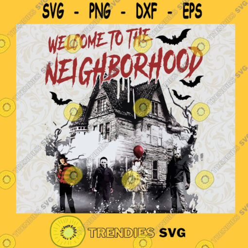 Welcome To The Neighborhood SVG Halloween Horror Movie Killers SVG Halloween Scary SVG