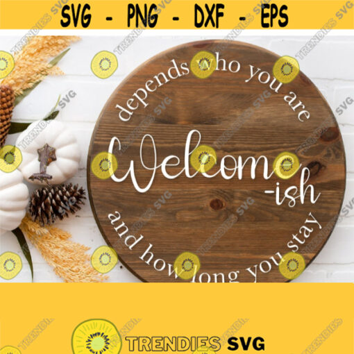 Welcome ish Svg Cut File Welcome Sign Svg For Front Porch Door Hanger Round Sign SvgPngEpsPdf Dxf File Round Svg Design Download Design 323