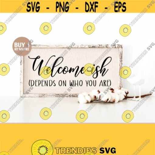Welcome ish Svg File For Cricut Farmhouse Porch Welcome Home Sweet Home Sign Png eps Dxf Pdf Vector Clipart Instant Download Design 29