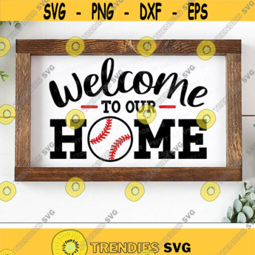 Welcome to Our Home Svg Home Decor Sign Svg Dxf Eps Png Baseball Svg Welcome Quote Cut File Farmhouse Clipart Sports Cricut Silhouette Design 1314 .jpg