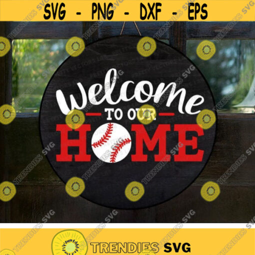 Welcome to Our Home Svg Home Decor Sign Svg Dxf Eps Png Baseball Svg Welcome Quote Cut Files Farmhouse Clipart Cricut Silhouette Design 1305 .jpg