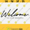 Welcome to Our Wedding Svg Wedding Welcome Svg Cut File Rustic Wood Wedding Sign Svg Decor Wedding Card Svg Wedding Invitation Svg File Design 773