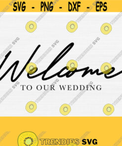 Welcome To Our Wedding Svg Wedding Welcome Svg Cut File Rustic Wood Wedding Sign Svg Decor Wedding Card Svg Wedding Invitation Svg File Design 773 Cut Files Svg Clipa