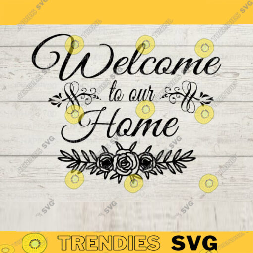Welcome to our Home SVG Welcome SVGWall Decor svg Home SVG Farmhouse Cut Files Farmhouse svg svg cutting file Cricut and Silhouette 444 copy