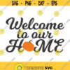 Welcome to our home svg thanksgiving svg pumpkin svg home svg png dxf Cutting files Cricut Cute svg designs print for t shirt Design 664
