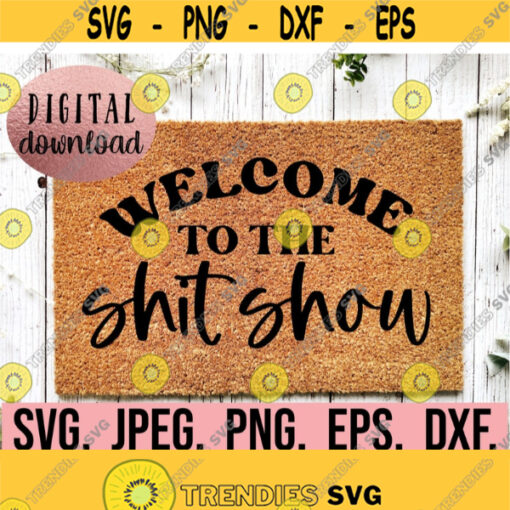 Welcome to the Shitshow SVG Greetings Doormat svg png Cricut File Instant Download Funny Front Door Mat Design DIY Doormat svg Design 689