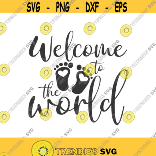 Welcome to the world svg baby svg png dxf Cutting files Cricut Cute svg designs print for t shirt quote svg Design 63