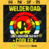 Welder Dad Svg Just Like A Normal Dad But Cooler Svg Happy Fathers Day Svg