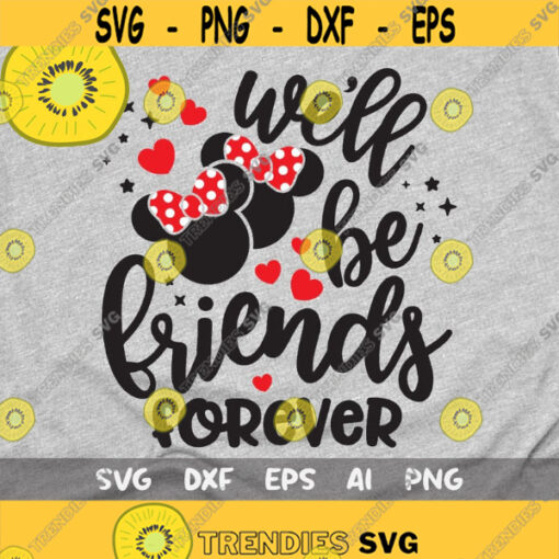 Well Be Friends Forever Svg minnie best friend shirt best friends svg friend shirt svg minnie mickey love Design 165 .jpg