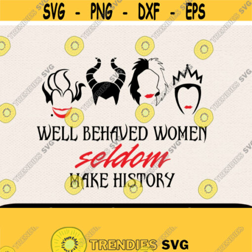 Well Behaved Women Svg Disney Svg Disney Quotes Svg Cricut Files Disney Villains Svg Bad Girls Svg Girl Svg Design 144