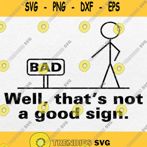 Well Thats Not A Good Sign Svg Png Dxf Eps